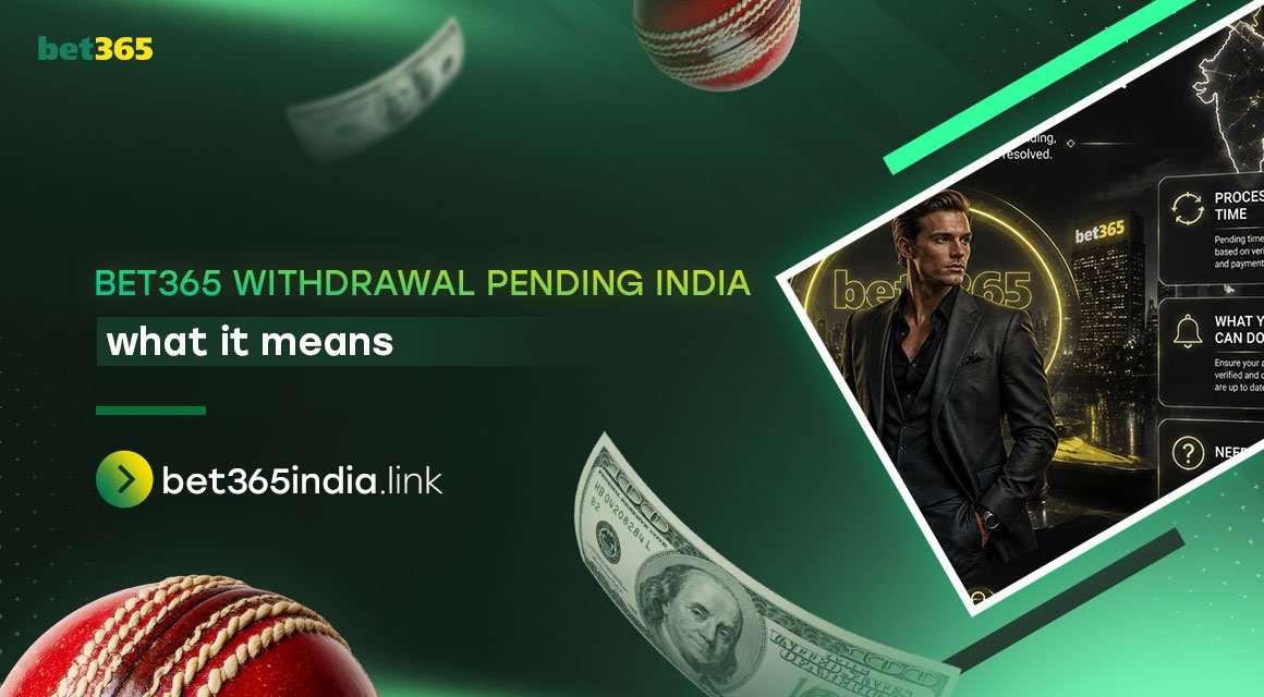 bet365-withdrawal-pending-india-what-is-means