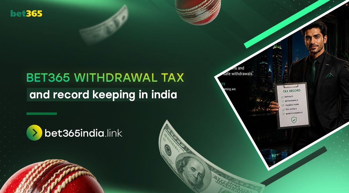 bet365-withdrawal-tex-and-record-keeping-in-india